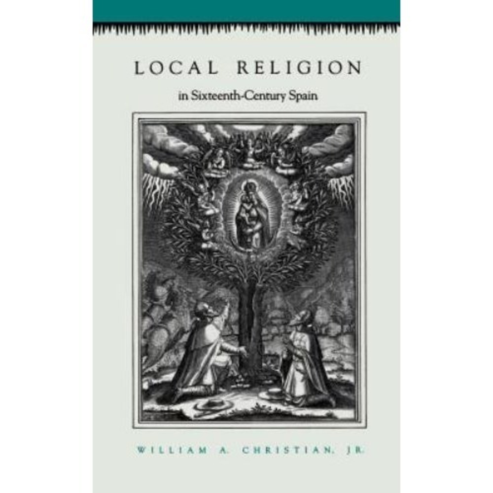 Local Religion in Sixteenth-Century Spain Christian Jr PB Princeton 1989 History